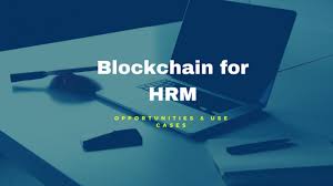 Blockchain trong HR: 8 cách Blockchain sẽ tác động đến chức năng nhân sự