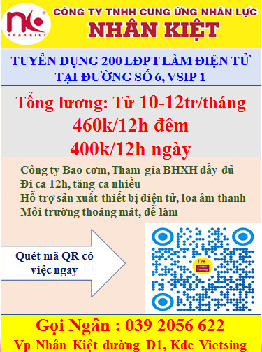 CÔNG TY NHÂN KIỆT TUYỂN DỤNG 200 LĐPT LÀM VIỆC TẠI ĐƯỜNG SỐ 06 - KCN VSIP1