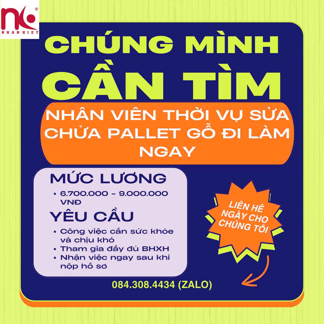 TRUNG TÂM NHÂN KIỆT CẦN TUYỂN THỜI VỤ SỬA CHỬA PALLET GỖ